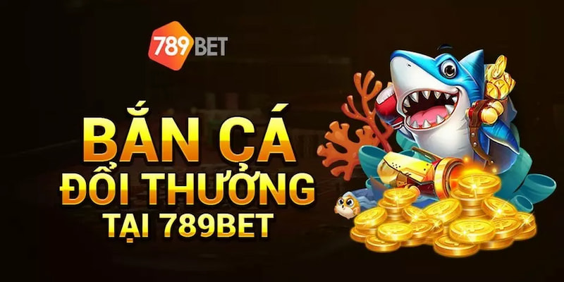 Thách thức khi chơi bắn cá đổi thưởng tại 789 BET