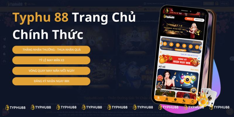 Điều bet thủ có thể biết về nhà cái Typhu88 